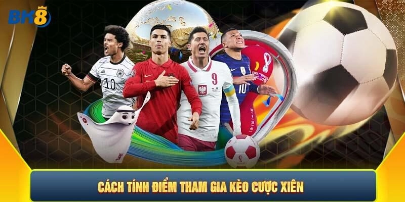 Cách tính kèo xiên khi tham gia cá cược