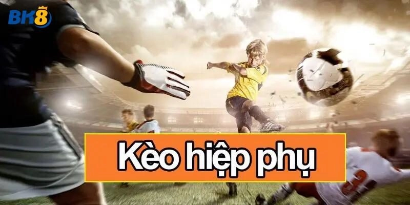 Đặt cược Kèo hiệp phụ trên nhà cái