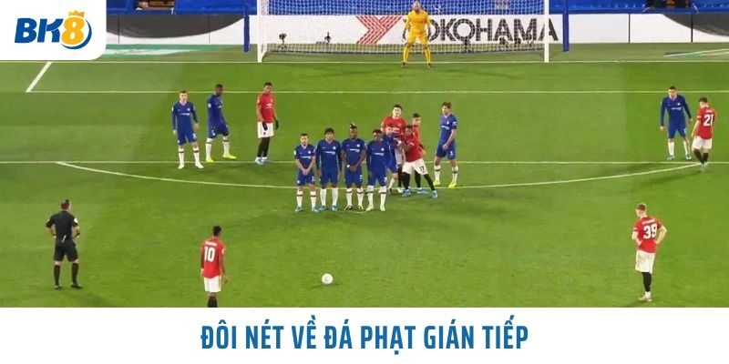 Đôi nét về Đá Phạt Gián Tiếp