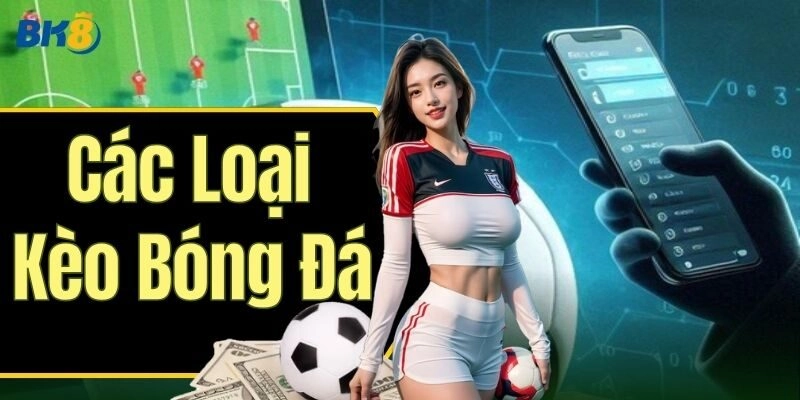 Hiểu biết về kèo bóng đá