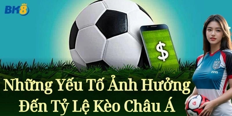 Những yếu tố ảnh hưởng đến tỷ lệ kèo