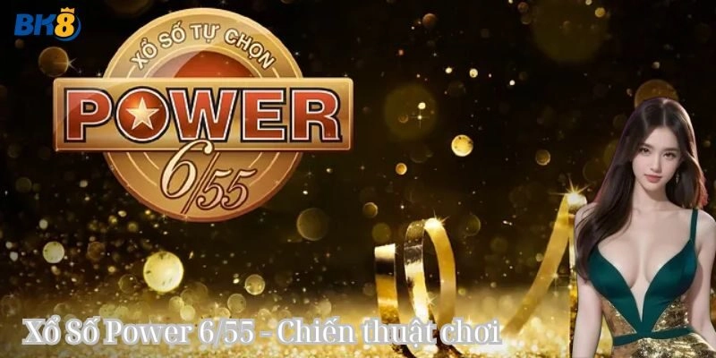 Các mẹo chơi Xổ Số Power 6/55 hay!