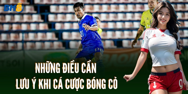 Những điều cần lưu ý khi cá cược Bóng Cỏ