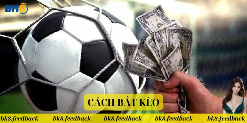 Cách Bắt Kèo là gì?