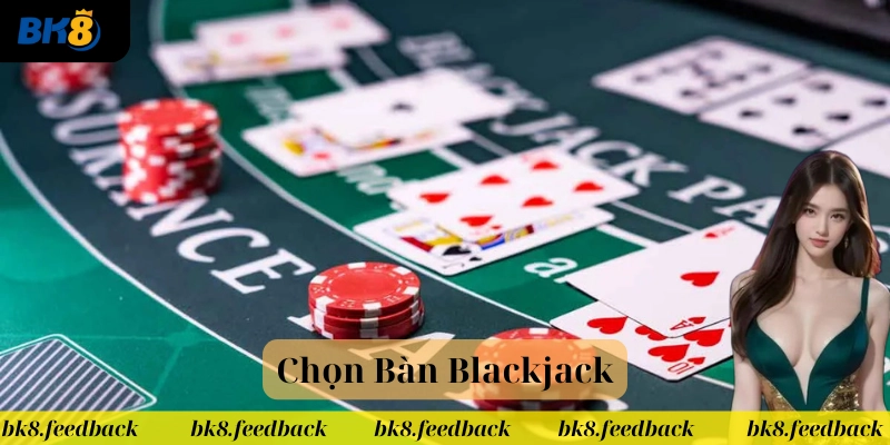 Tiêu chí quan trọng Chọn Bàn Blackjack