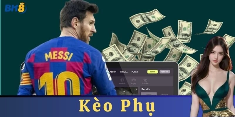 Kinh nghiệm cho anh em khi chơi Kèo Phụ