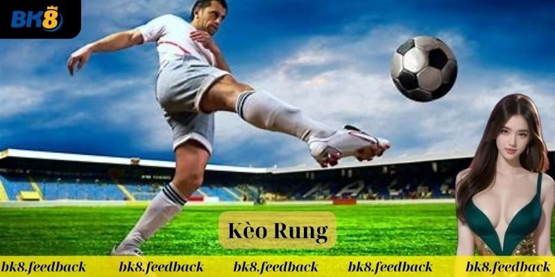 Kèo Rung: Chiến thuật hay để thắng lớn, dân chơi nên biết!