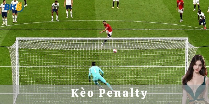 Kèo Penalty là gì? Vì sao đây là kèo cược hot?