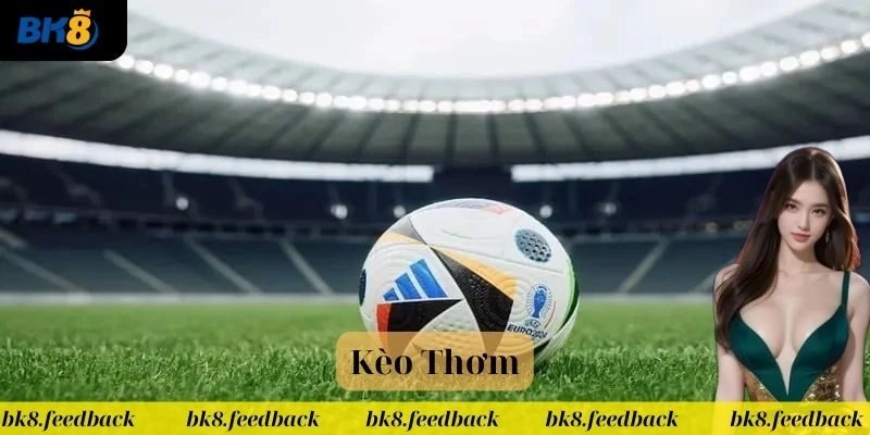 Mẹo hay bắt kèo thơm luôn thắng từ chuyên gia