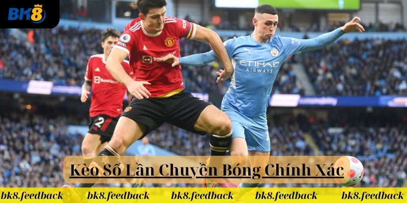Kèo Số Lần Chuyền Bóng Chính Xác là gì?