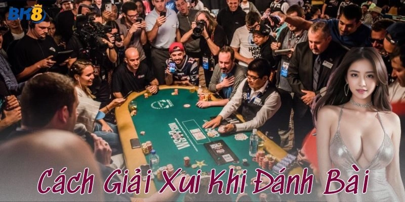 Các mẹo giải xui khi đánh bài