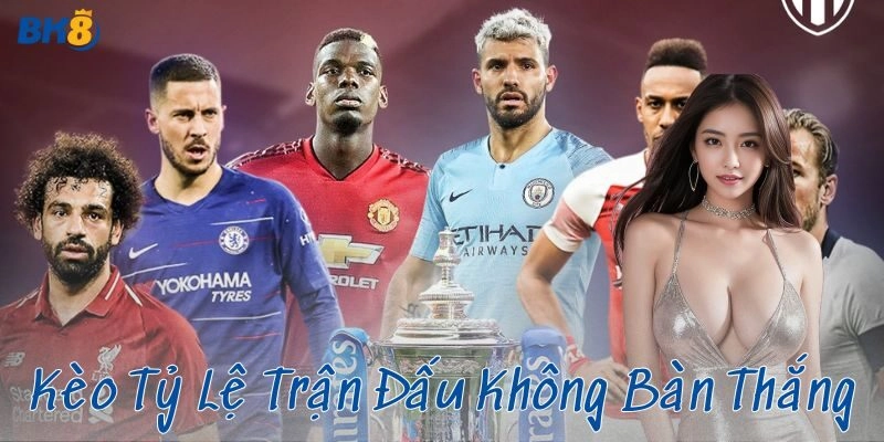 Giải mã kèo tỷ lệ trận đấu không bàn thắng là gì?