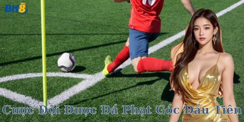 Những điều cần nhớ khi chơi kèo đá phạt góc đầu tiên