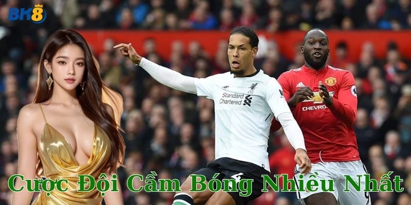 Ví dụ chi tiết cách chơi cược đội cầm bóng nhiều nhất