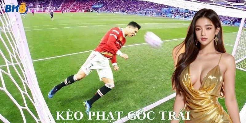 Các loại cược phổ biến trong kèo phạt góc trái