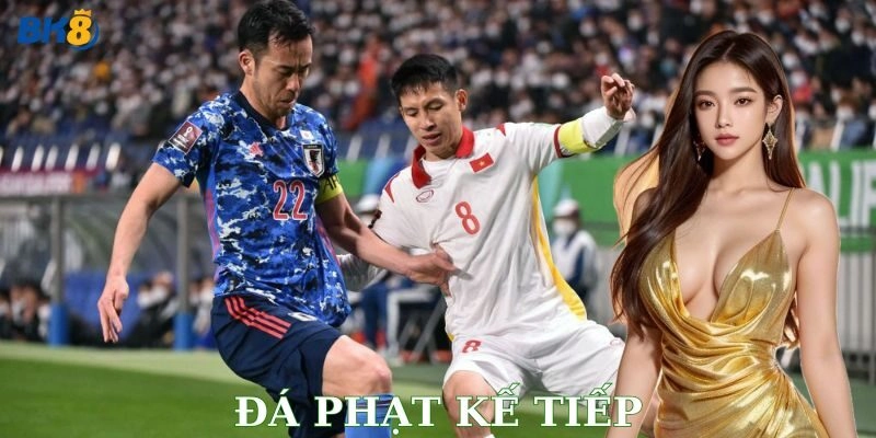 Đá phạt kế tiếp là gì và vì sao nên thử?