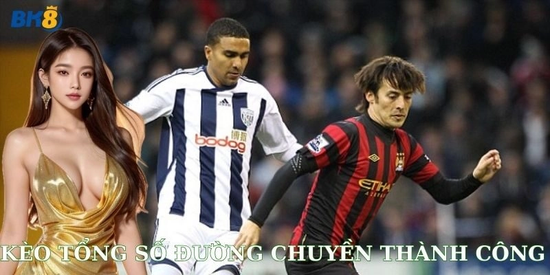 Kèo tổng số đường chuyền thành công là sao mà gây sốt vậy?