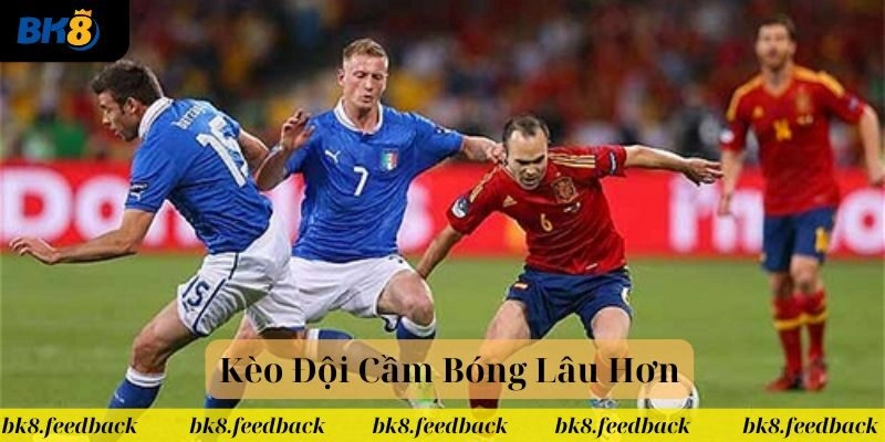 Kèo Đội Cầm Bóng Lâu Hơn BK8