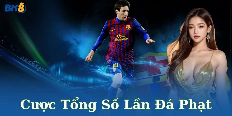 Ưu điểm nổi bật của cược tổng số lần đá phạt